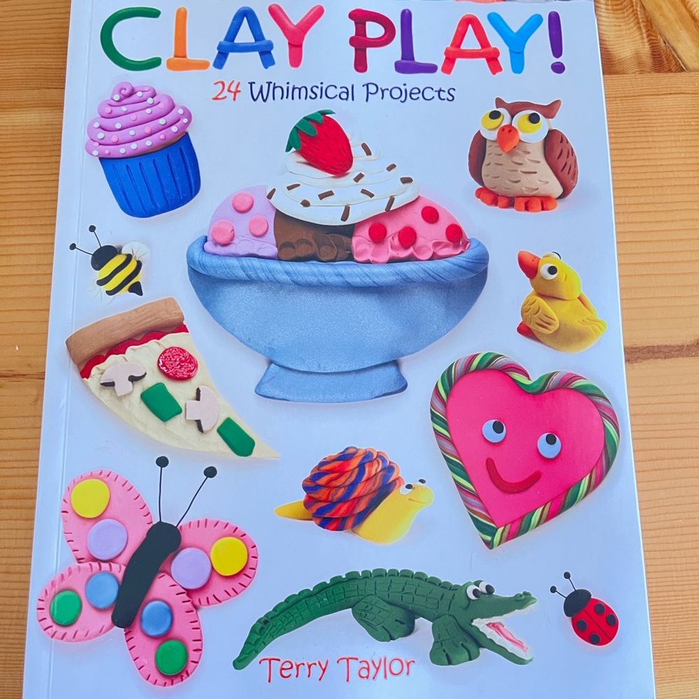 Clay Play! 24 Whimsical Projects Book